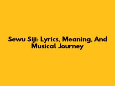 Sewu Siji: Lyrics, Meaning, And Musical Journey