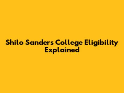 Shilo Sanders College Eligibility Explained