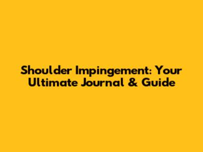 Shoulder Impingement: Your Ultimate Journal & Guide