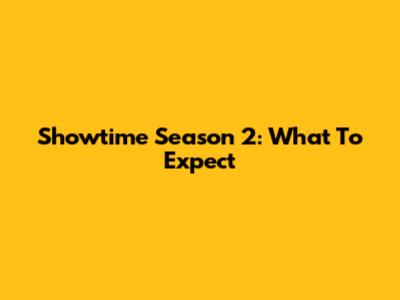 Showtime Season 2: What To Expect