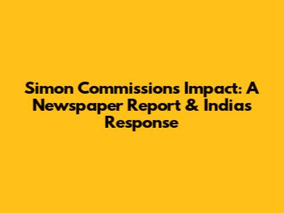 Simon Commission's Impact: A Newspaper Report & India's Response