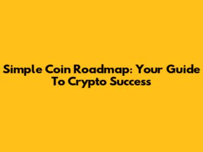 Simple Coin Roadmap: Your Guide To Crypto Success