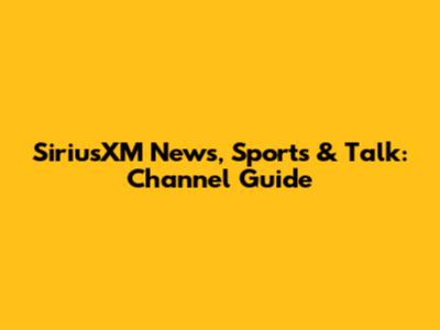 SiriusXM News, Sports & Talk: Channel Guide
