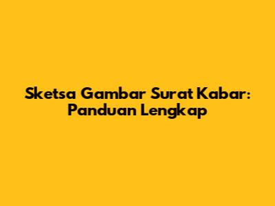 Sketsa Gambar Surat Kabar: Panduan Lengkap