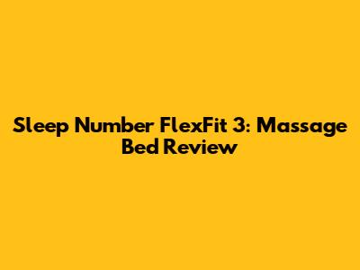 Sleep Number FlexFit 3: Massage Bed Review