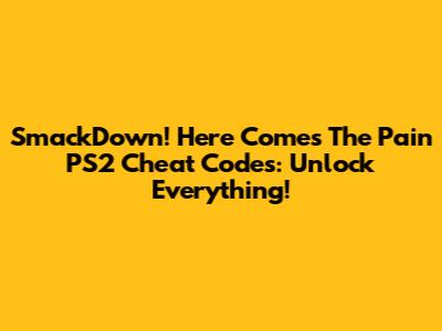 SmackDown! Here Comes The Pain PS2 Cheat Codes: Unlock Everything!