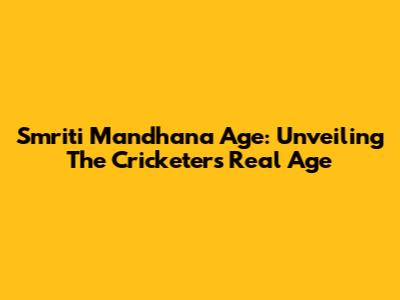 Smriti Mandhana Age: Unveiling The Cricketer's Real Age