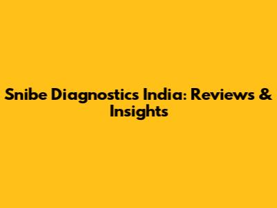 Snibe Diagnostics India: Reviews & Insights