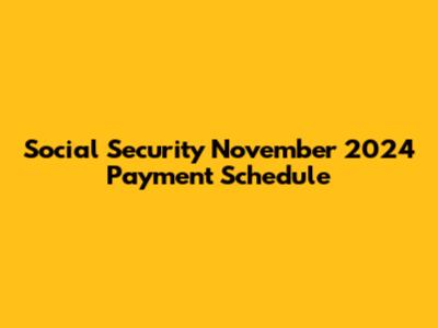 Social Security November 2024 Payment Schedule