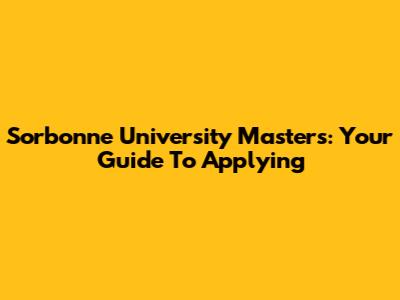 Sorbonne University Master's: Your Guide To Applying