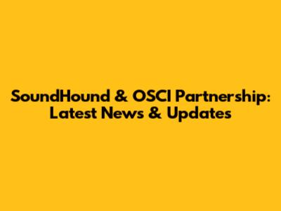 SoundHound & OSCI Partnership: Latest News & Updates