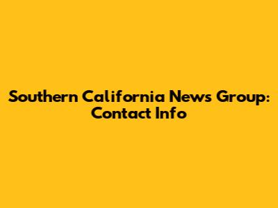 Southern California News Group: Contact Info
