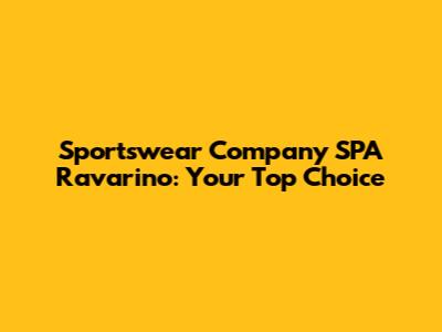 Sportswear Company SPA Ravarino: Your Top Choice