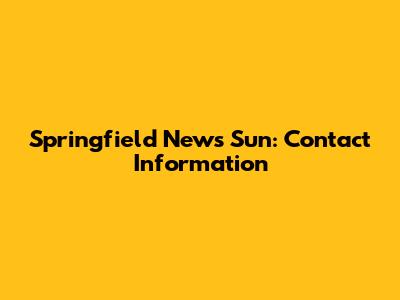 Springfield News Sun: Contact Information