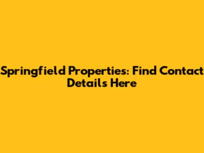 Springfield Properties: Find Contact Details Here