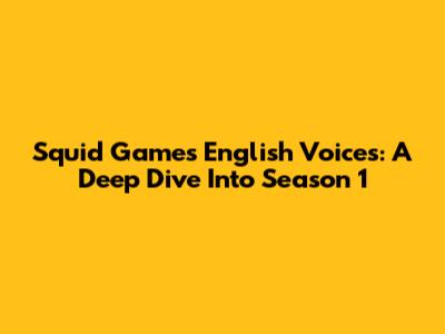 Squid Game's English Voices: A Deep Dive Into Season 1