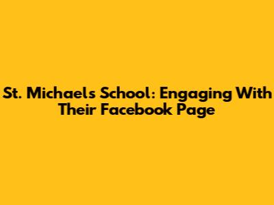 St. Michael's School: Engaging With Their Facebook Page