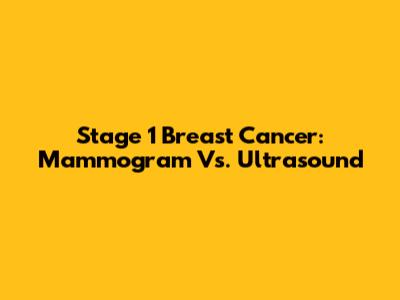Stage 1 Breast Cancer: Mammogram Vs. Ultrasound