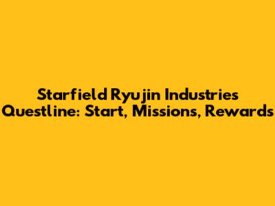 Starfield Ryujin Industries Questline: Start, Missions, Rewards