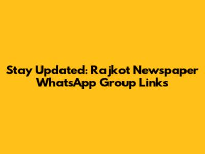 Stay Updated: Rajkot Newspaper WhatsApp Group Links