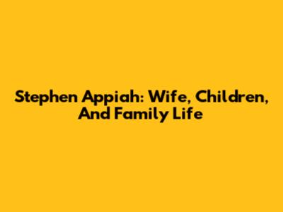 Stephen Appiah: Wife, Children, And Family Life