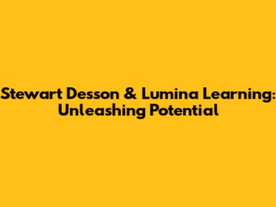 Stewart Desson & Lumina Learning: Unleashing Potential