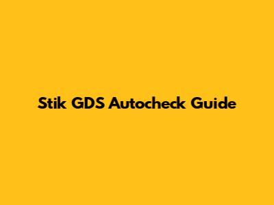 Stik GDS Autocheck Guide