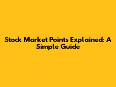 Stock Market Points Explained: A Simple Guide