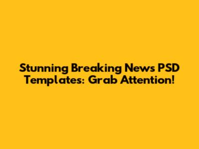 Stunning Breaking News PSD Templates: Grab Attention!
