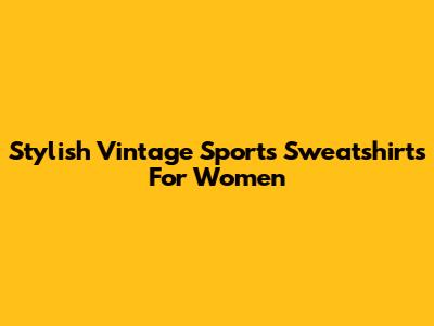 Stylish Vintage Sports Sweatshirts For Women