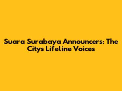 Suara Surabaya Announcers: The City's Lifeline Voices