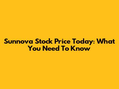 Sunnova Stock Price Today: What You Need To Know