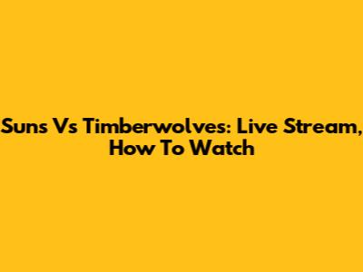 Suns Vs Timberwolves: Live Stream, How To Watch