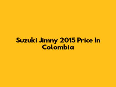 Suzuki Jimny 2015 Price In Colombia
