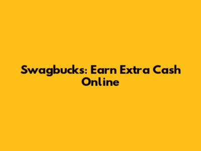 Swagbucks: Earn Extra Cash Online