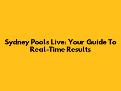 Sydney Pools Live: Your Guide To Real-Time Results