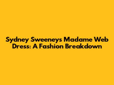 Sydney Sweeney's Madame Web Dress: A Fashion Breakdown