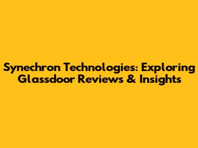 Synechron Technologies: Exploring Glassdoor Reviews & Insights