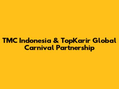TMC Indonesia & TopKarir Global Carnival Partnership