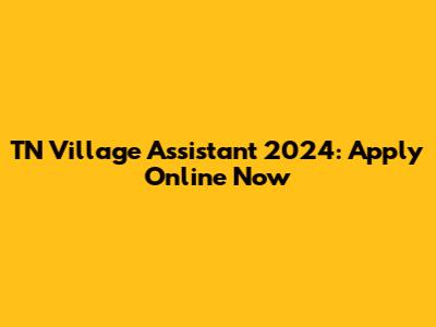 TN Village Assistant 2024: Apply Online Now