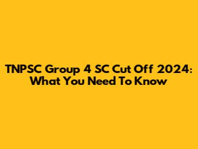 TNPSC Group 4 SC Cut Off 2024: What You Need To Know
