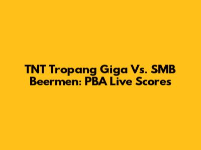 TNT Tropang Giga Vs. SMB Beermen: PBA Live Scores