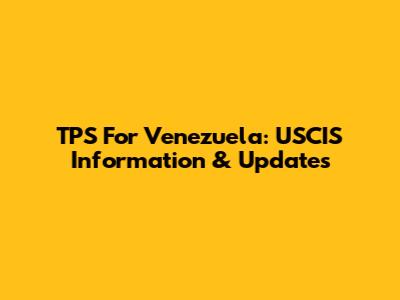 TPS For Venezuela: USCIS Information & Updates