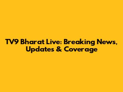 TV9 Bharat Live: Breaking News, Updates & Coverage