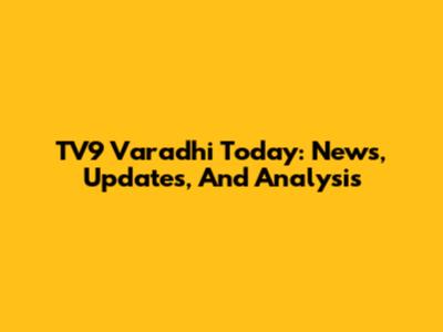 TV9 Varadhi Today: News, Updates, And Analysis