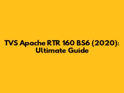 TVS Apache RTR 160 BS6 (2020): Ultimate Guide