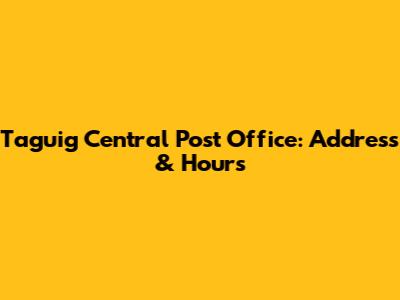 Taguig Central Post Office: Address & Hours