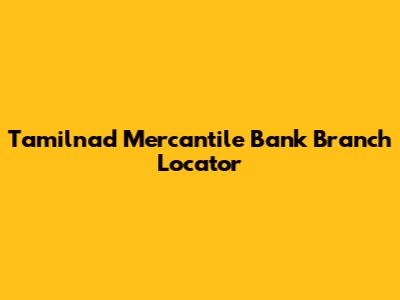 Tamilnad Mercantile Bank Branch Locator