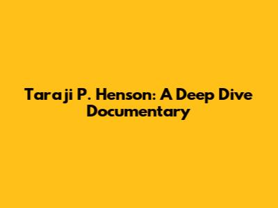 Taraji P. Henson: A Deep Dive Documentary