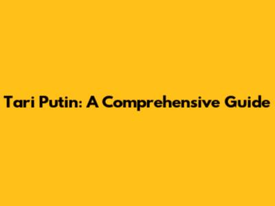 Tari Putin: A Comprehensive Guide